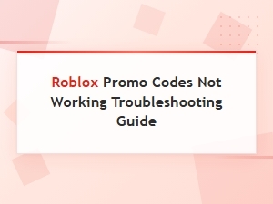 Roblox Promo Codes Not Working? Easy Troubleshooting and Fix Guide