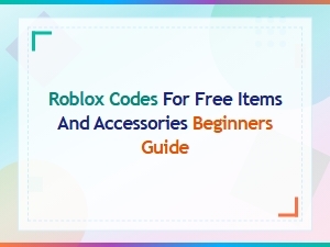 Roblox Free Items and Accessories Codes: New Working Codes Guide for Beginners